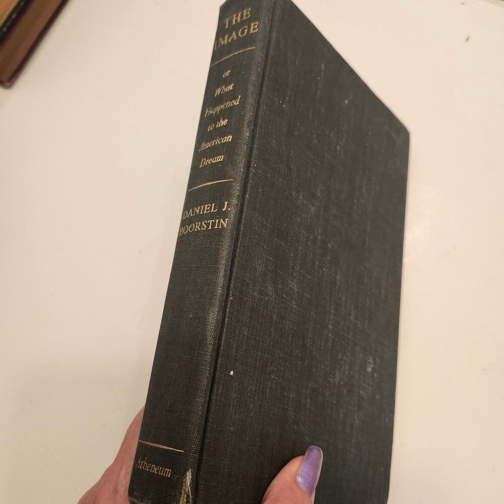 The Image Daniel Boorstin 1962 First Edition American Dream Atheneum